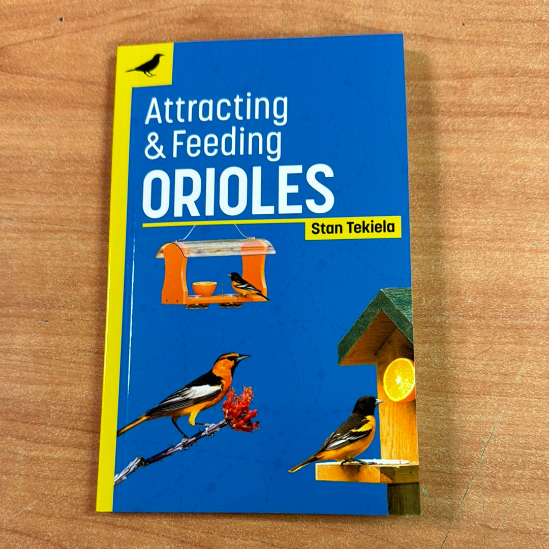 Attracting & feeding Orioles - Stan Tekiela