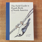 The Field Guide to Dumb Birds of North America