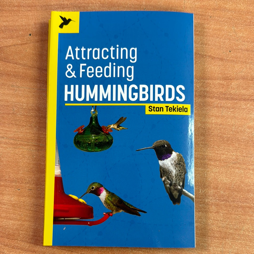 Stan Tekiela - Attracting & Feeding Hummingbirds